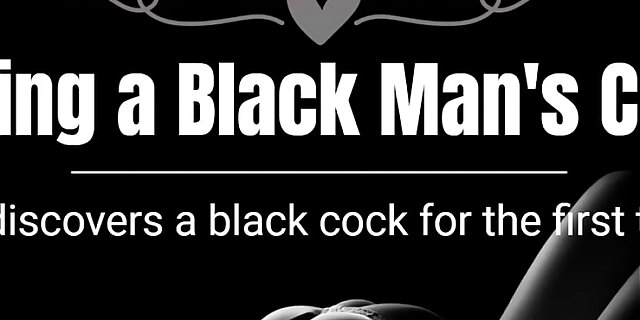 bbc,big black dick,big cock,black,cum,erotic,exotic,sex,story,taboo,